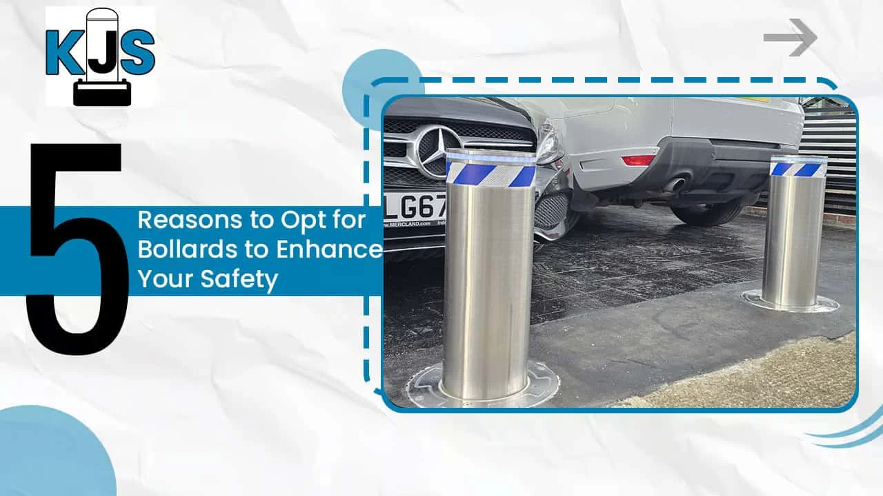 5 Reasons to Opt for Bollards to Enhance Your Safety