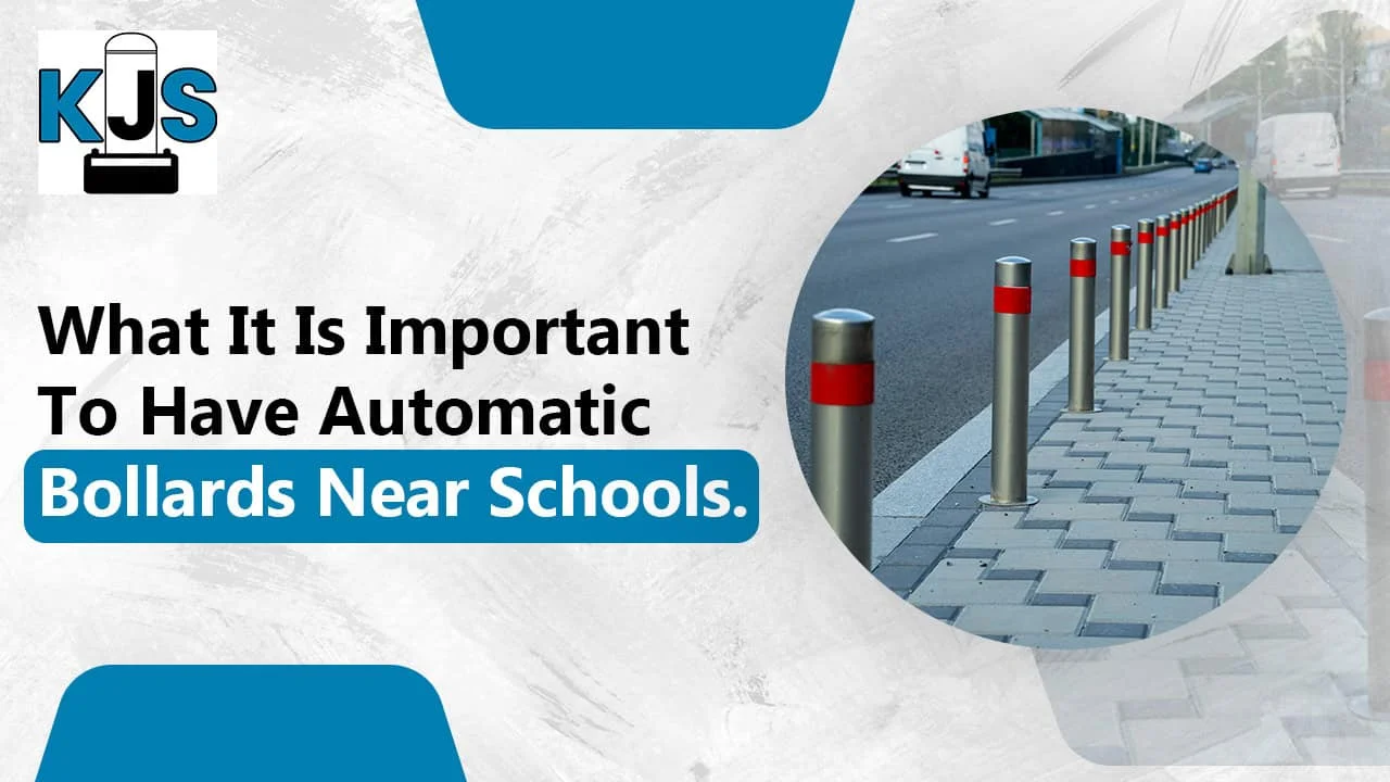 What It Is Important To Have Automatic Bollards Near Schools.