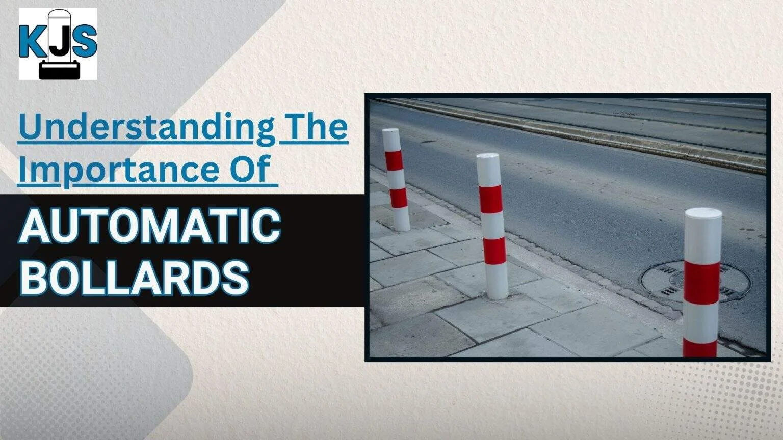 Understanding The Importance Of Automatic Bollards