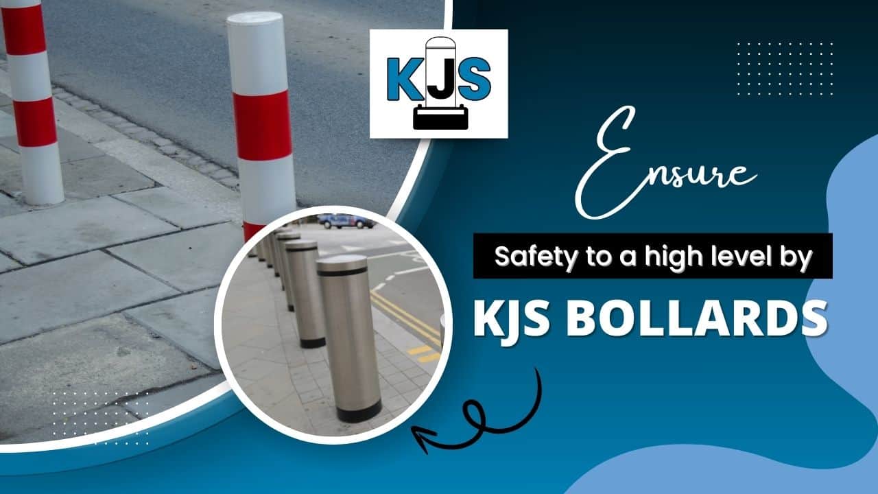 Ensure safety to a high level by KJS Bollards